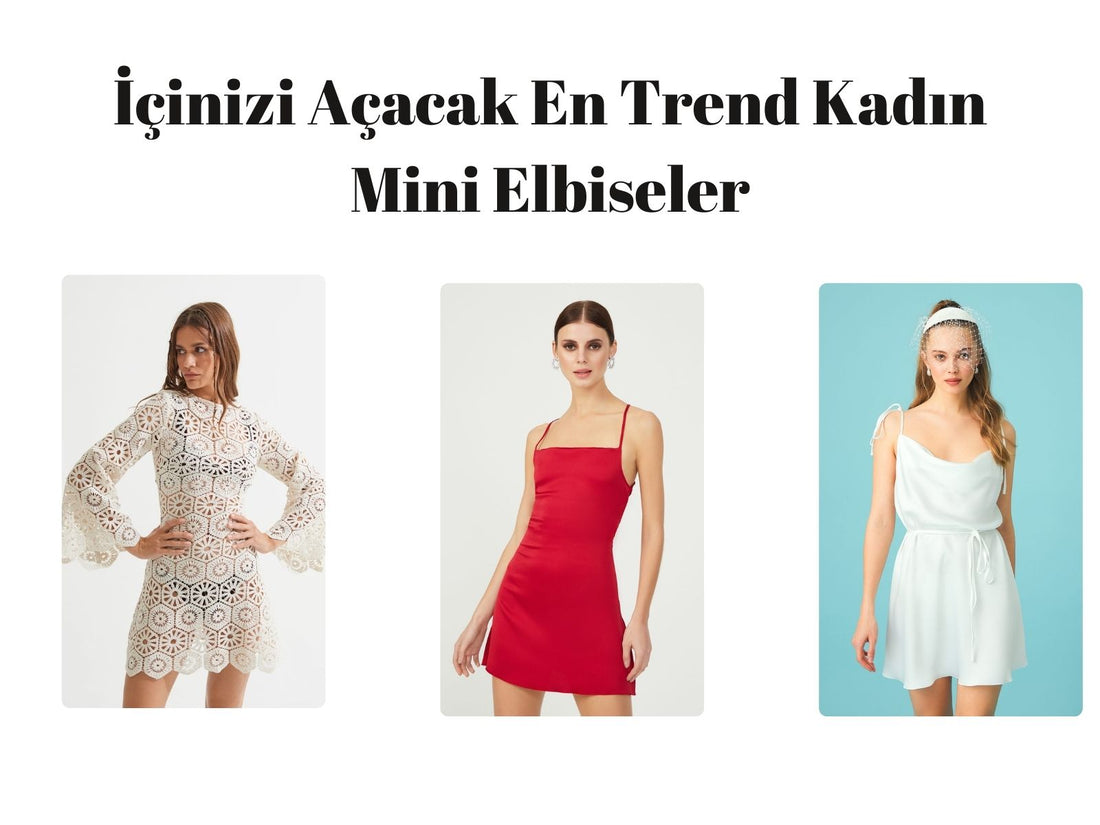 İçinizi Açacak En Trend Kadın Mini Elbiseler